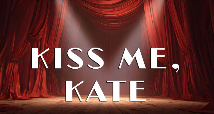 Kiss me, Kate text overlaying red theatre curtains and stage